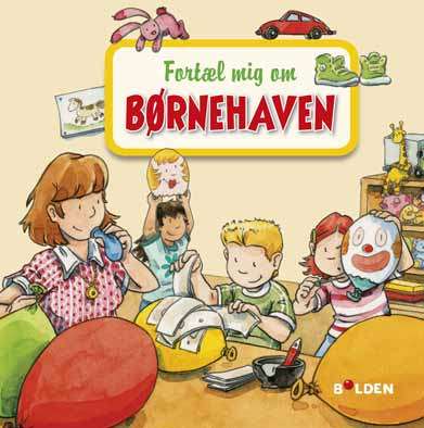 Børnebog “Fortæl mig om børnehaven” – læringsbog om hverdagen i børnehave og sociale relationer

